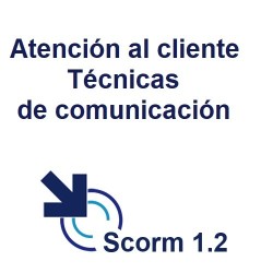 Scorm 1.2.  Licencia.  Atención al cliente. Técnicas de comunicación