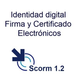 Scorm 1.2. Licencia. Identidad digital. Firma y Certificado electrónicos
