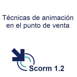 Scorm 1.2. Licencia. Técnicas de animación en el punto de venta