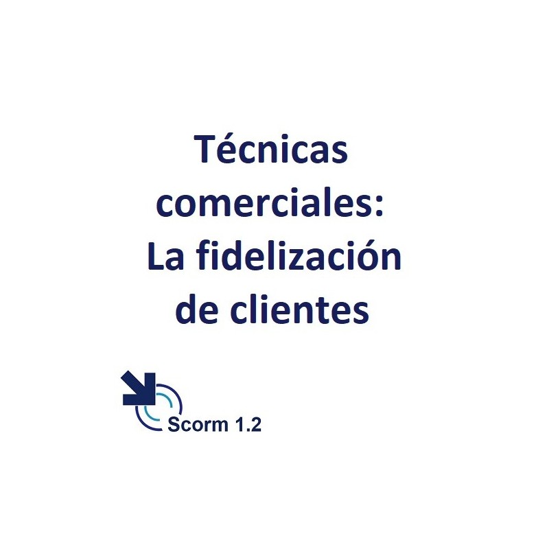 Scorm 1.2.  Licencia.  Técnicas comerciales: La fidelización de clientes