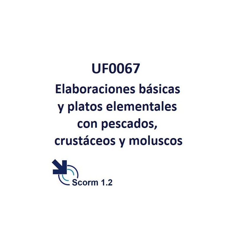 Scorm 1.2.  Licencia.  UF0067 Elaboraciones básicas y platos elementales con pescados, crustáceos y moluscos