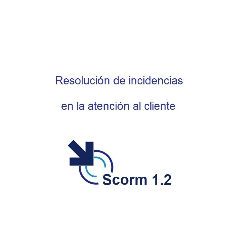 Scorm 1.2.  Licencia.  Resolución de incidencias en la atención al cliente